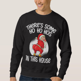 In diesem Haus gibt es Ho Ho Hos Sweatshirt