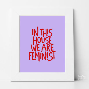 In diesem Haus sind wir Feministinnen Fettgedruckt Poster