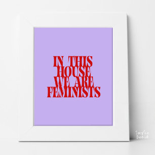 In diesem Haus sind wir Feministinnen Fettgedruckt Poster