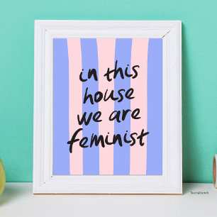 In diesem Haus sind wir Feministinnen Fettgedruckt Poster