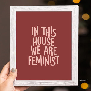 In diesem Haus sind wir Feministinnen Fettgedruckt Poster