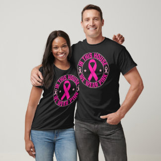 In diesem Haus tragen wir Pink Ribbon Awareness Ar T-Shirt