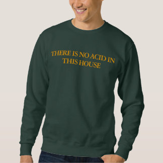 IN DIESEM HAUS UNISex GIBT ES KEINEN SÄURE Sweatshirt
