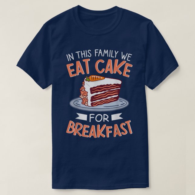 In dieser Familie essen wir Kuchen zum Frühstück S T-Shirt (Design vorne)