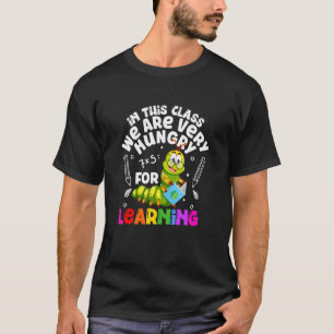 In dieser Klasse haben wir großen Hunger auf das L T-Shirt
