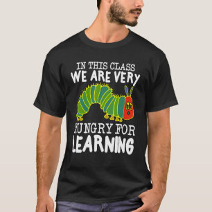 In dieser Klasse sind wir sehr hungrig nach Lernen T-Shirt