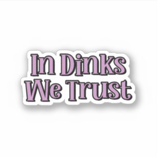 In Dinks vertrauen wir auf Lila Pickleball Aufkleber