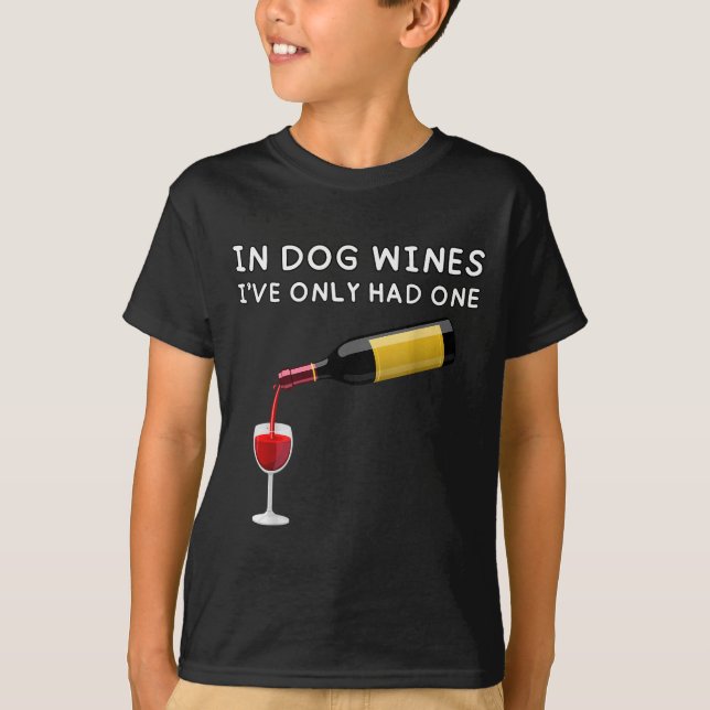 In Dog Wines I've Only Had One Funny Wine Lover  T-Shirt (Vorderseite)