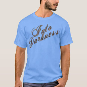 In Dunkelheit T-Shirt