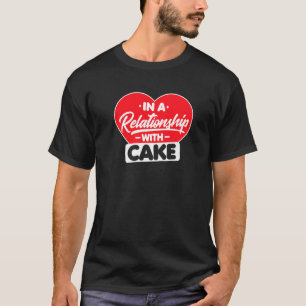 In einem Verhältnis zu Kuchen T-Shirt