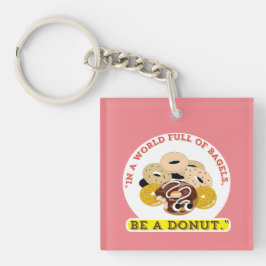 IN EINEM WORT VON BAGELS, SEIN EIN SPENDE SCHLÜSSELANHÄNGER