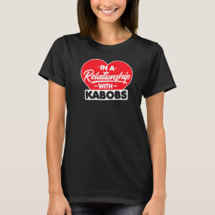 In einer Beziehung zu Kebab Fleisch Kabobs T-Shirt