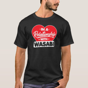 In einer Beziehung zu Wasabis Wasabi T-Shirt