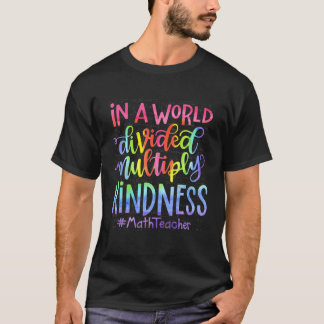In einer geteilten Welt multiplizieren Kindness Ma T-Shirt