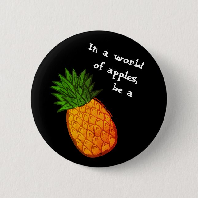 In einer Welt der Äpfel, seien Sie eine Ananas! Button (Vorderseite)