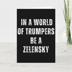In einer Welt der Trump-Anhänger sei ein Zelensky Karte