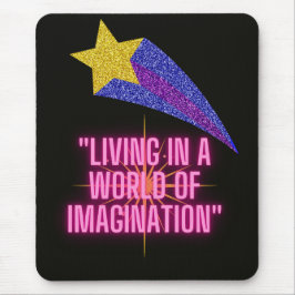 IN EINER WELT DER VORSTELLUNG LEBEN MOUSEPAD