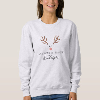 In einer Welt des Rentiers sei ein Rudolph Sweatshirt