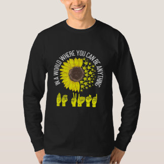 In einer Welt, in der du alles sein kannst, sei fr T-Shirt