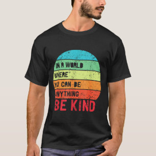 In einer Welt, in der du alles sein kannst, sei fr T-Shirt