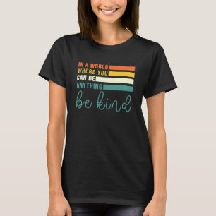 In einer Welt, in der du freundlich sein kannst, s T-Shirt