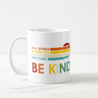 In einer Welt, in der man alles gütig sein kann Kaffeetasse
