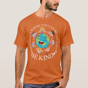 in einer Welt, in der man alles irgendwie sein kan T-Shirt