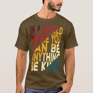 In einer Welt, in der man alles sein kann, ist etw T-Shirt