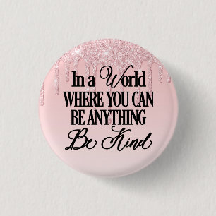 In einer Welt, in der man alles sein kann - sei fr Button