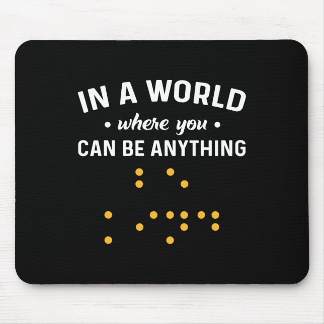 In einer Welt, in der man alles sein kann „sei fre Mousepad (Vorne)