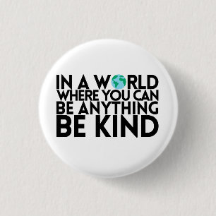In einer Welt, in der man alles sein kann... Sei n Button