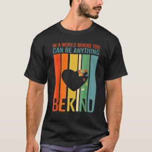In einer Welt, in der man alles sein kann, sei net T-Shirt