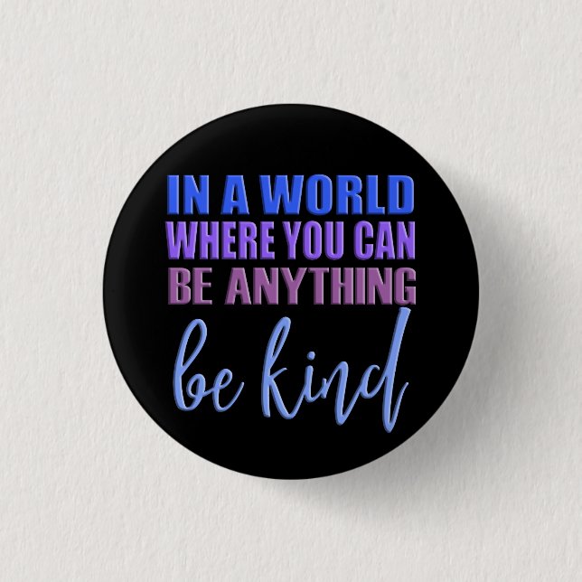 In einer Welt, in der man alles sein kann.. Seien  Button (Vorderseite)