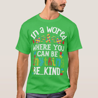 In einer Welt, in der man alles sein kann, was gut T-Shirt