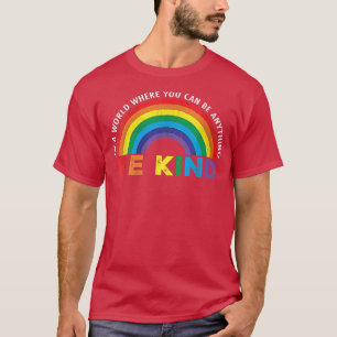In einer Welt, in der man alles sein kann, was güt T-Shirt