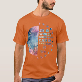 In einer Welt, in der man alles sein kann, was güt T-Shirt