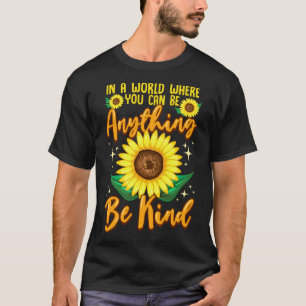 In einer Welt, in der man alles sein kann, was irg T-Shirt