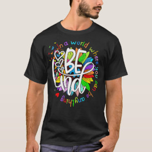 In einer Welt, in der man alles sein kann, was net T-Shirt