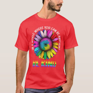In einer Welt sei freundlich Regenbogen Sonnenblum T-Shirt