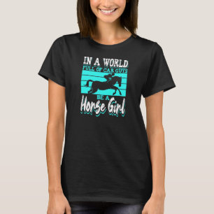 In einer Welt voller Autotypen sei ein Pferdemädch T-Shirt