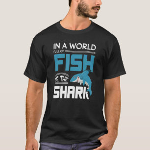 In einer Welt voller Fische sind die Hai Motivatio T-Shirt