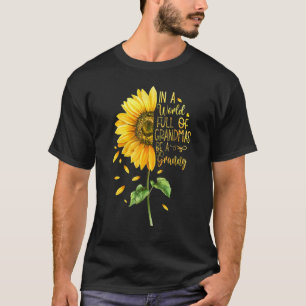 In einer Welt voller Grandmas ist eine grandiose S T-Shirt
