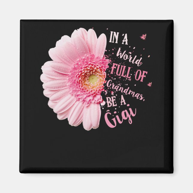 In einer Welt voller Grandmas sei ein Gigi-Oma Magnet (Vorne)