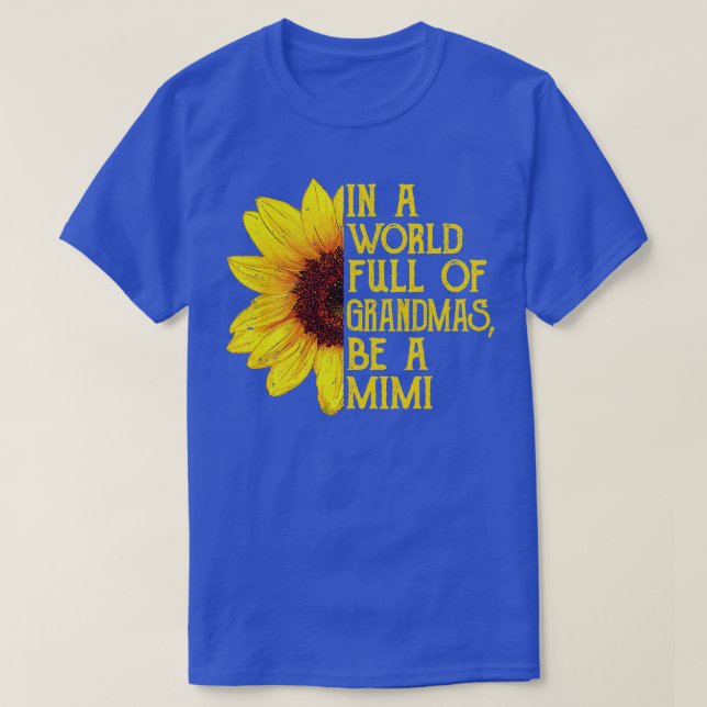 In einer Welt voller Grandmas sei ein Mimi-Bekleid T-Shirt (Design vorne)