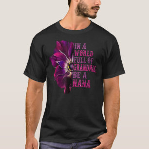 In einer Welt voller Grandmas sei ein Nana-Schmett T-Shirt