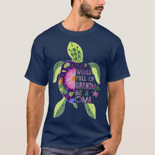 In einer Welt voller Grandmas sei ein Oma Turtle T T-Shirt