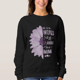 In einer Welt voller Grandmas sei eine Mimi-Blume  Sweatshirt