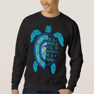 In einer Welt voller Grandmas sei eine Mimi-Schild Sweatshirt
