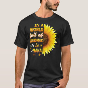 In einer Welt voller Grandmas sei Nana Sonnenblume T-Shirt