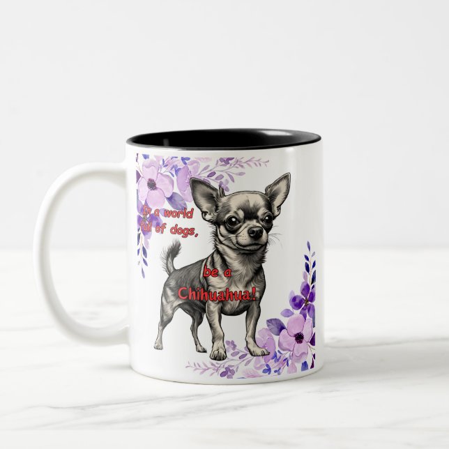 In einer Welt voller Hunde ist ein Chihuahua Zweifarbige Tasse (Links)